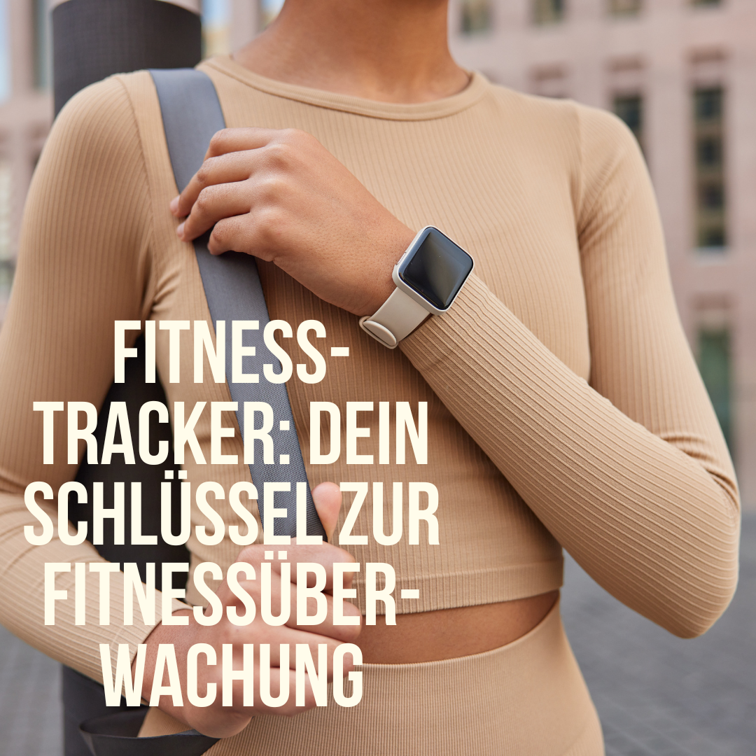 Fitness-Tracker: Dein Schlüssel zur effektiven Fitnessüberwachung